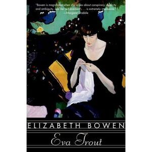 Eva Trout: Or Changing Scenes -- Elizabeth Bowen